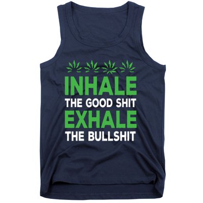 Inhale The Good Shit Exhale Bullshit Cannabis Weed Stoner Tank Top