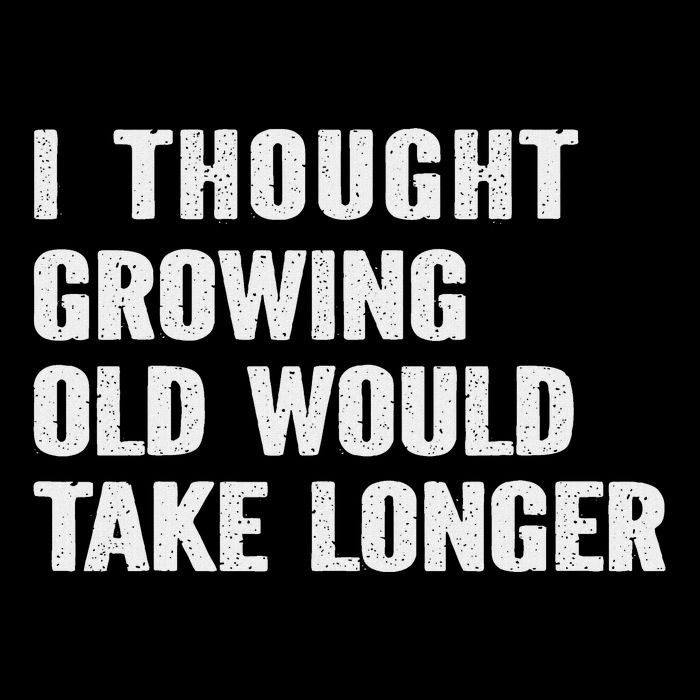 I Thought Growing Old Would Take Longer Fun Sarcastic Snarky 7-Panel Snapback Hat