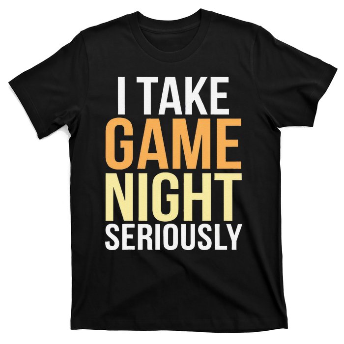 I Take Game Night Seriously Board Game Gift T-Shirt