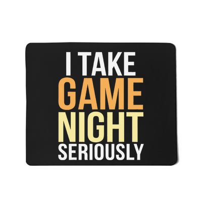 I Take Game Night Seriously Board Game Gift Mousepad