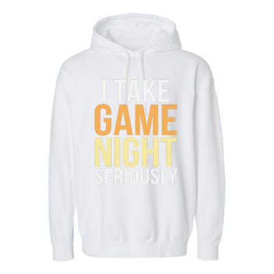 I Take Game Night Seriously Board Game Gift Garment-Dyed Fleece Hoodie