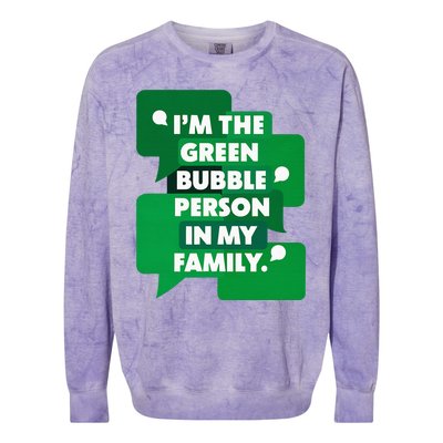 IM The Green Bubble Person In My Family Colorblast Crewneck Sweatshirt