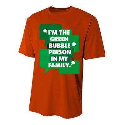 IM The Green Bubble Person In My Family Performance Sprint T-Shirt