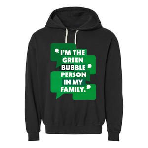 IM The Green Bubble Person In My Family Garment-Dyed Fleece Hoodie