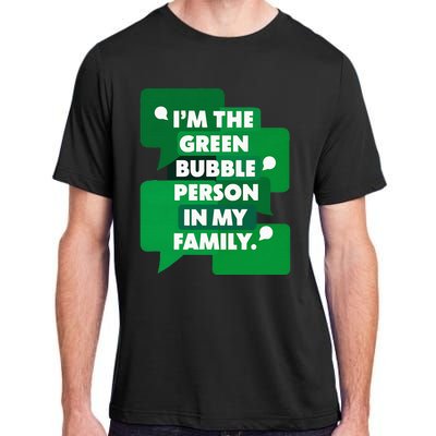 IM The Green Bubble Person In My Family Adult ChromaSoft Performance T-Shirt