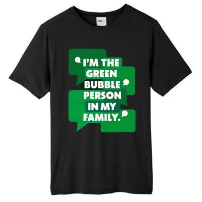 IM The Green Bubble Person In My Family Tall Fusion ChromaSoft Performance T-Shirt