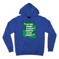 IM The Green Bubble Person In My Family Hoodie