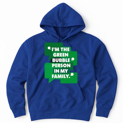 IM The Green Bubble Person In My Family Hoodie