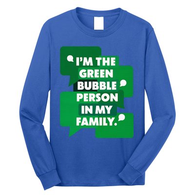 IM The Green Bubble Person In My Family Long Sleeve Shirt