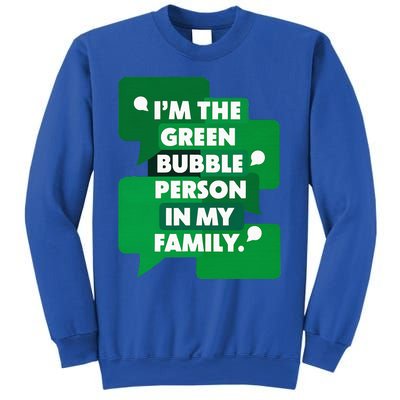 IM The Green Bubble Person In My Family Sweatshirt