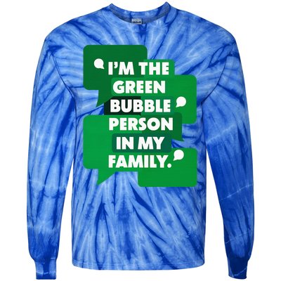 IM The Green Bubble Person In My Family Tie-Dye Long Sleeve Shirt