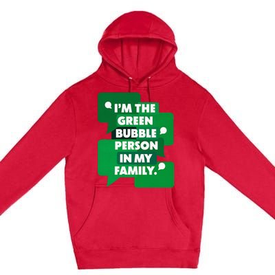 IM The Green Bubble Person In My Family Premium Pullover Hoodie