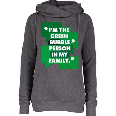 IM The Green Bubble Person In My Family Womens Funnel Neck Pullover Hood