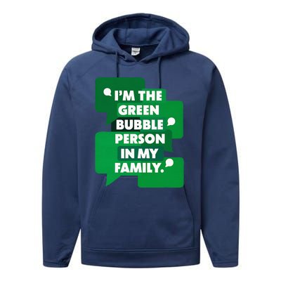 IM The Green Bubble Person In My Family Performance Fleece Hoodie