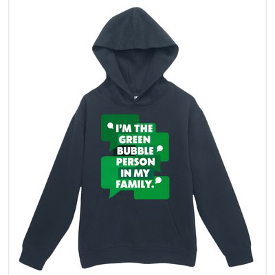 IM The Green Bubble Person In My Family Urban Pullover Hoodie