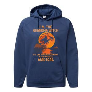 IM The Grandma Witch Like A Normal Grandma Halloween Funny Gift Meaningful Gift Performance Fleece Hoodie