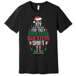 It's Too Hot For Ugly Christmas Funny Xmas  Premium T-Shirt