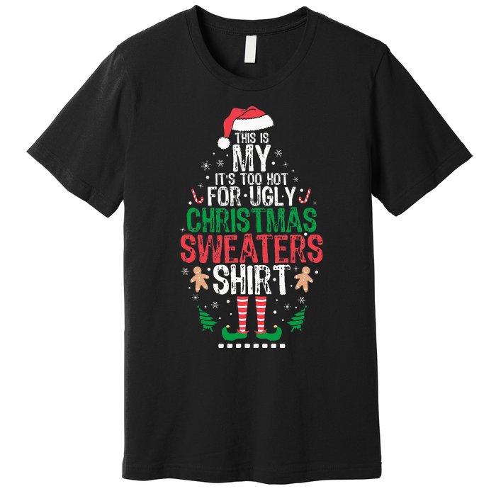 It's Too Hot For Ugly Christmas Funny Xmas  Premium T-Shirt