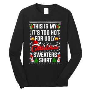 Its Too Hot For Ugly Christmas Funny Xmas Long Sleeve Shirt