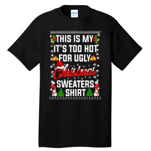 Its Too Hot For Ugly Christmas Funny Xmas Tall T-Shirt