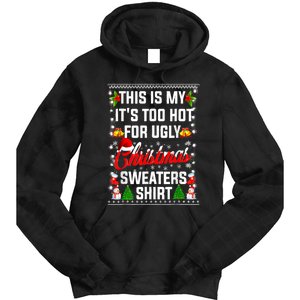 Its Too Hot For Ugly Christmas Funny Xmas Tie Dye Hoodie