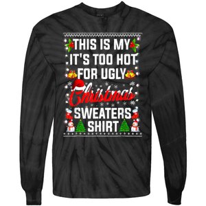 Its Too Hot For Ugly Christmas Funny Xmas Tie-Dye Long Sleeve Shirt