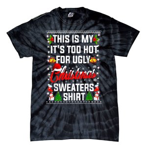 Its Too Hot For Ugly Christmas Funny Xmas Tie-Dye T-Shirt