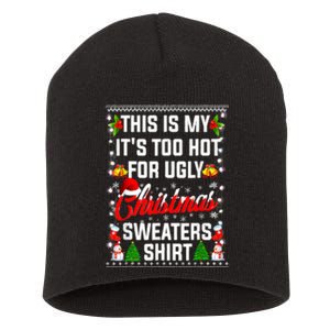 Its Too Hot For Ugly Christmas Funny Xmas Short Acrylic Beanie