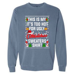 Its Too Hot For Ugly Christmas Funny Xmas Garment-Dyed Sweatshirt