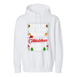 Its Too Hot For Ugly Christmas Funny Xmas Garment-Dyed Fleece Hoodie