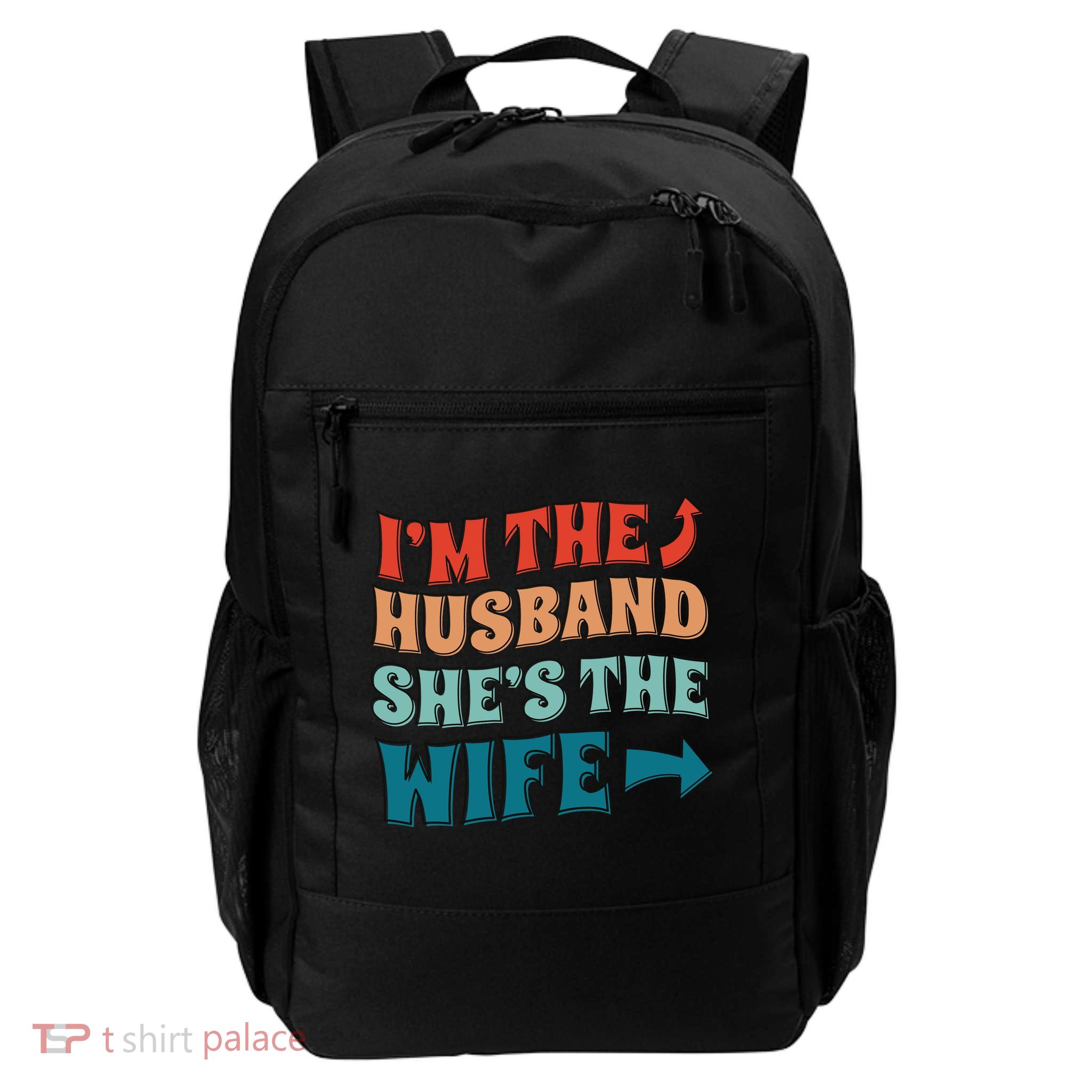 I'm The Husband She's The Wife Funny Backpack