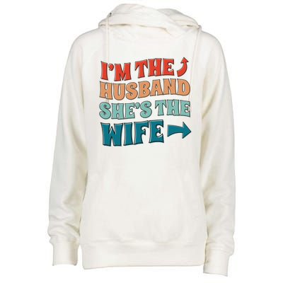 I'm The Husband She's The Wife Funny Womens Funnel Neck Pullover Hood