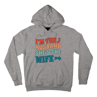 I'm The Husband She's The Wife Funny Hoodie