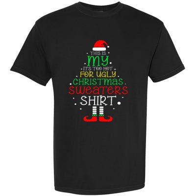 ItS Too Hot For Ugly Christmas Funny Xmas Garment-Dyed Heavyweight T-Shirt