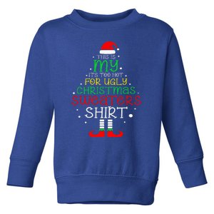 ItS Too Hot For Ugly Christmas Funny Xmas Toddler Sweatshirt