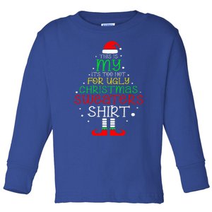 ItS Too Hot For Ugly Christmas Funny Xmas Toddler Long Sleeve Shirt