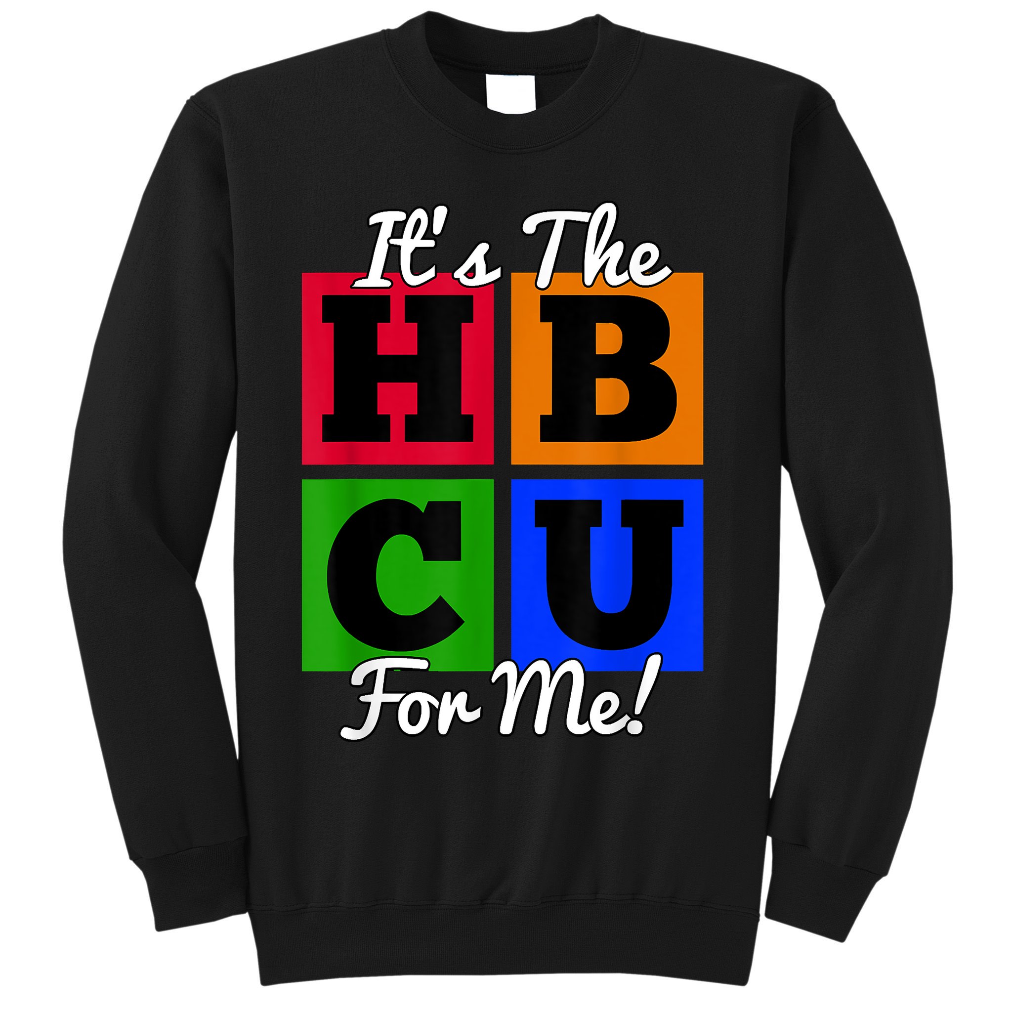 It's The HBCU For Me Apparel Sweatshirt