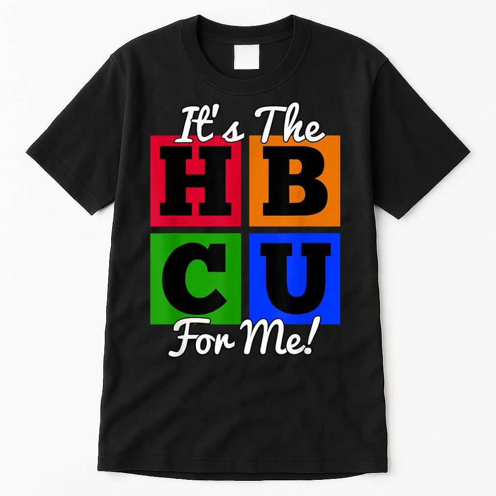 It's The HBCU For Me Apparel Tall T-Shirt