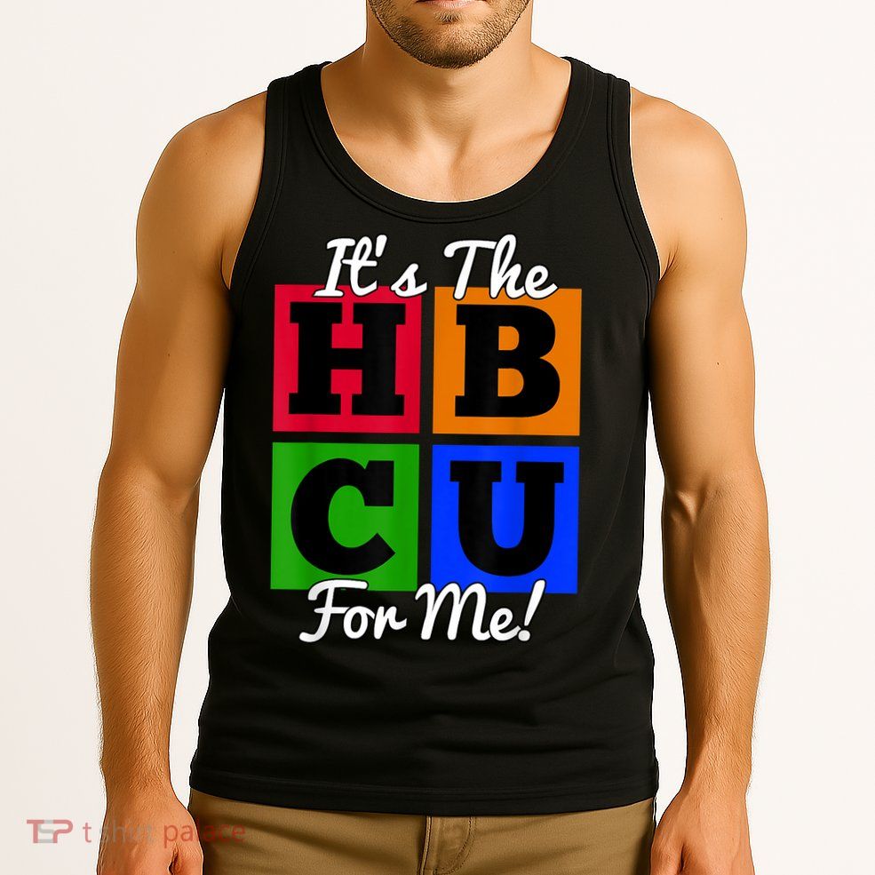 It's The HBCU For Me Apparel Tank Top