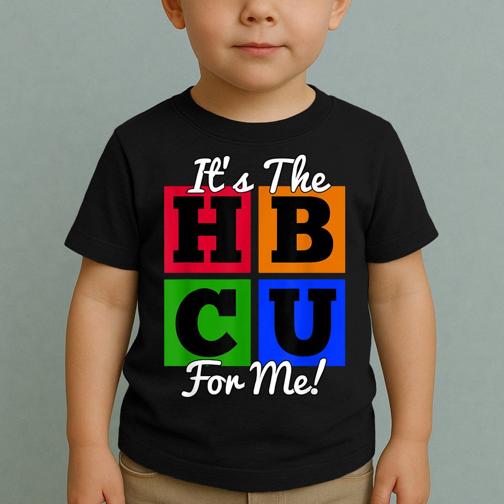 It's The HBCU For Me Apparel Toddler T-Shirt