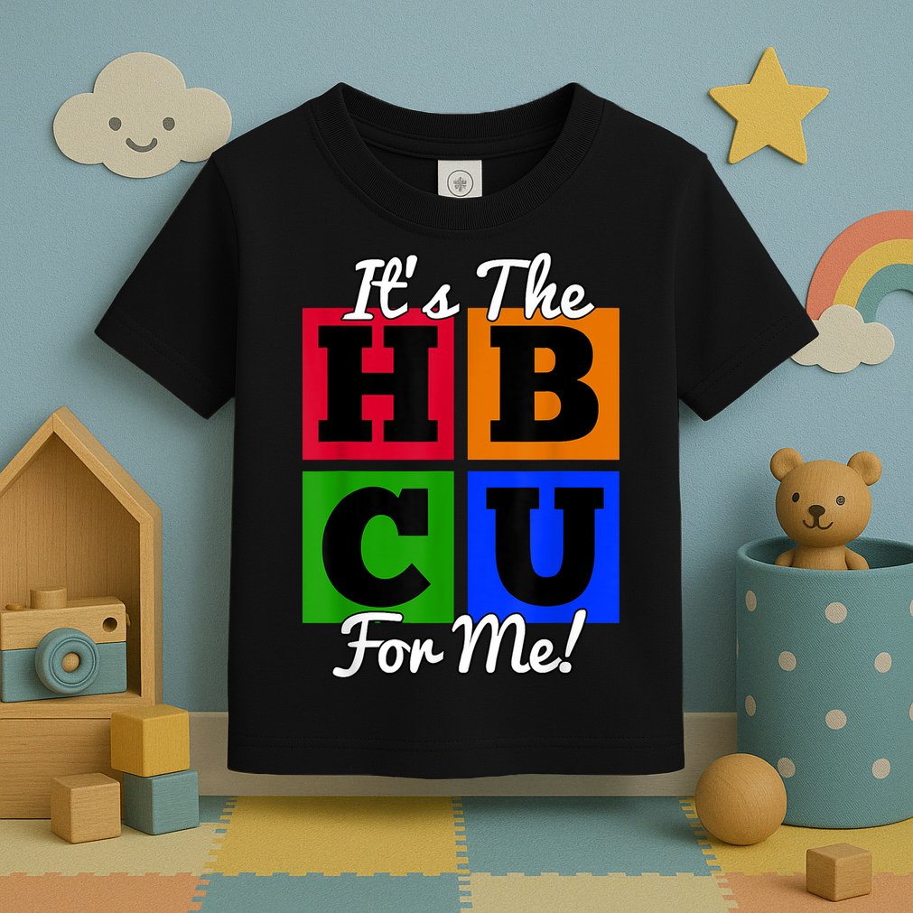 It's The HBCU For Me Apparel Toddler T-Shirt