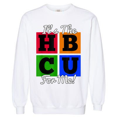 It's The HBCU For Me Apparel Garment-Dyed Sweatshirt