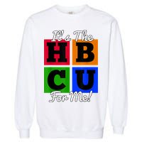 It's The HBCU For Me Apparel Garment-Dyed Sweatshirt