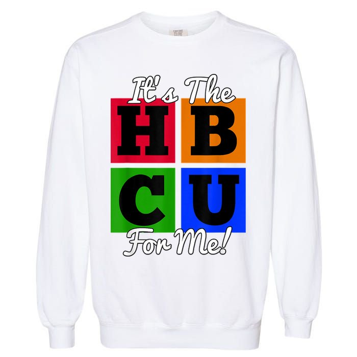 It's The HBCU For Me Apparel Garment-Dyed Sweatshirt