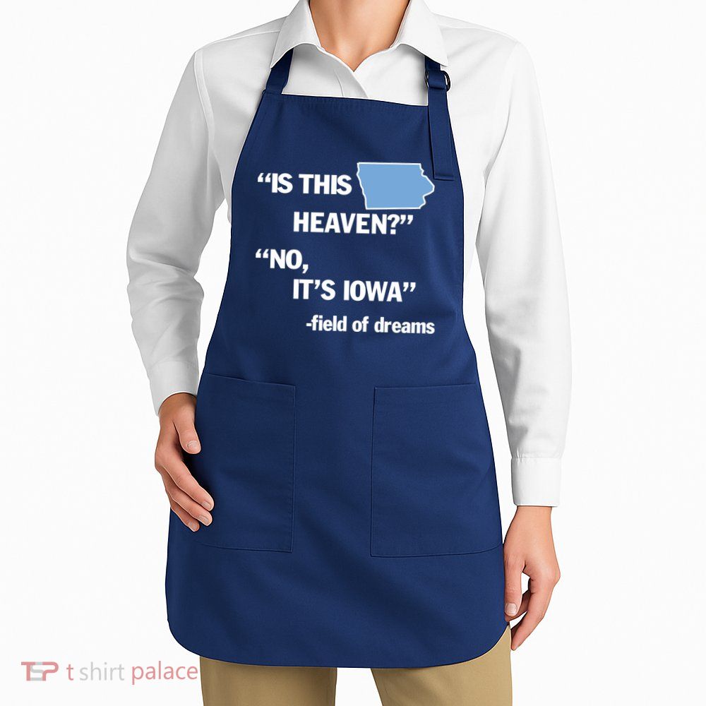 Is This Heaven No Its Iowa Apron