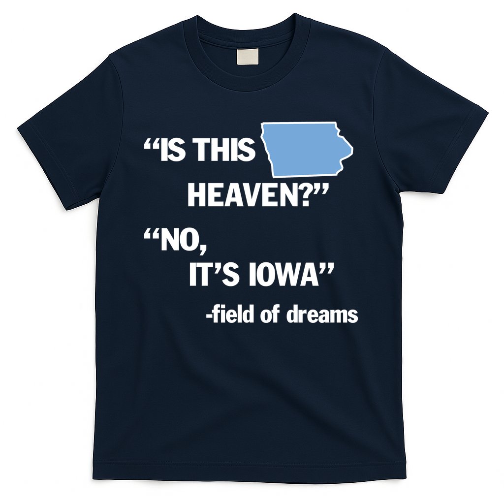 Is This Heaven No Its Iowa T-Shirt