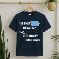 Is This Heaven No Its Iowa T-Shirt