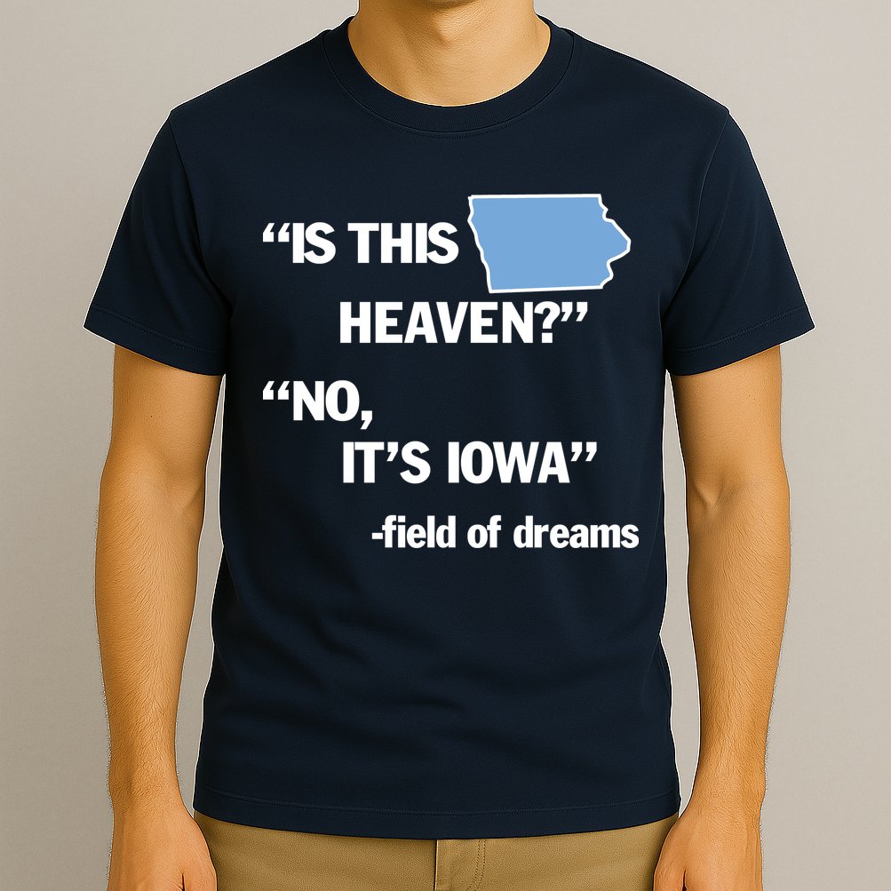 Is This Heaven No Its Iowa T-Shirt