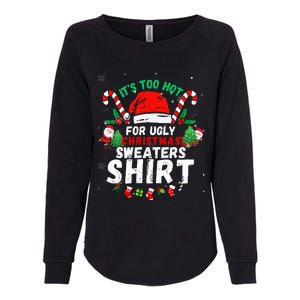 It's Too Hot For Ugly Christmas Funny Xmas  Womens California Wash Sweatshirt