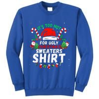 It's Too Hot For Ugly Christmas Funny Xmas  Sweatshirt